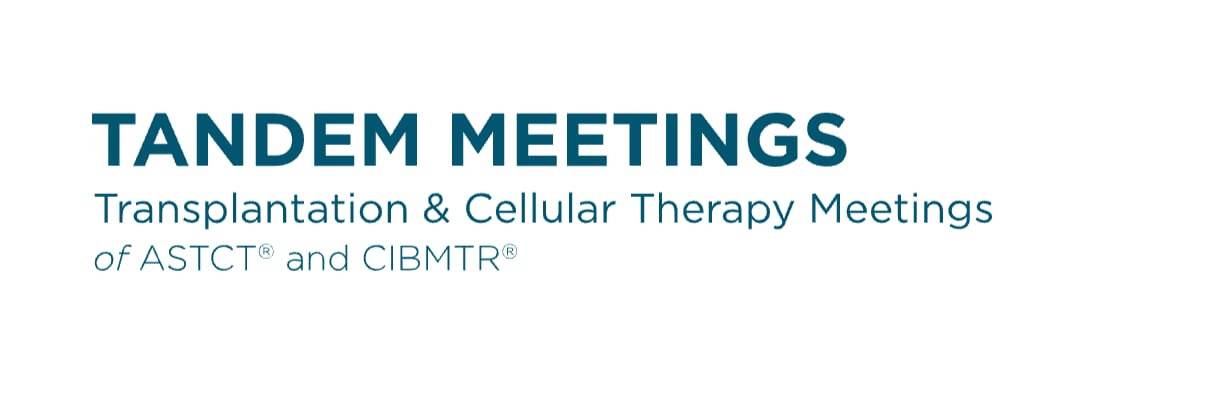 2027 TANDEM MEETINGS Transplantation & Cellular Therapy Meetings of ASTCT® CIBMTR®